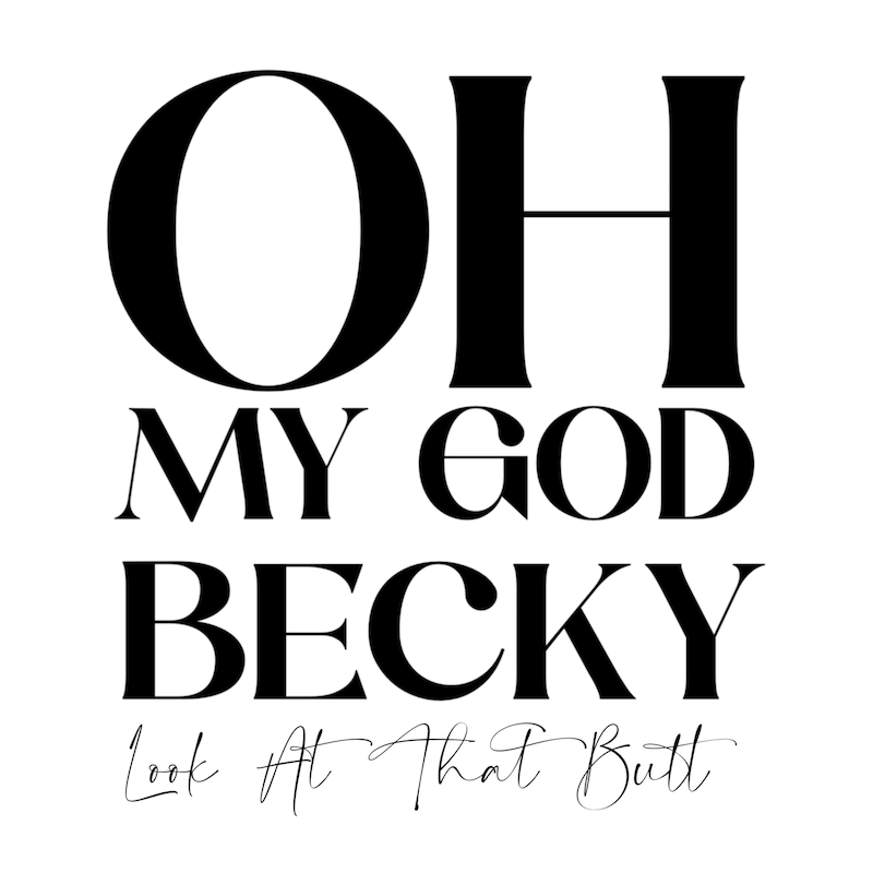 Oh My God Becky - Etsy