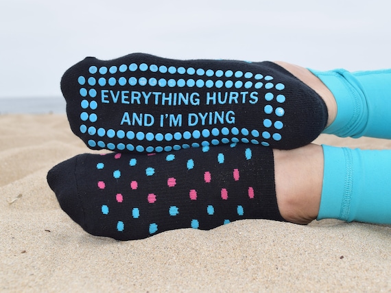 Everything Hurts and I'm Dying Socks 
