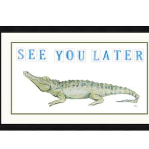 See you Later, Alligator- Whimsical Watercolor Giclée Print Sign- New Orleans