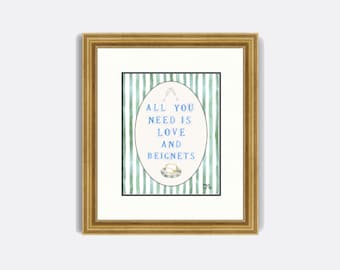 All you need is Love and Beignets- watercolor Giclée Print Sign- New Orleans pride