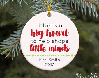 Teacher Ornament Teacher Gift Personalized Teacher Ornament It Takes a Big Heart to Help Shape Little Minds Christmas Ornament Custom Gift