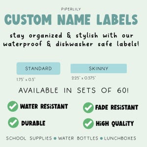 May include: Custom name labels in a light green design. The text says "Custom Name Labels" and "stay organized & stylish with our waterproof & dishwasher safe labels!" Available in sets of 60. Labels are water resistant, fade resistant, durable, and high quality.