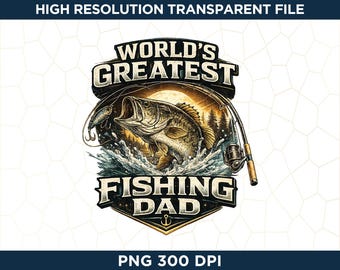 World’s Greatest Fishing Dad PNG, Bass Fishing Sublimation Design, Fisherman Dad Shirt PNG, Father’s Day Digital Download