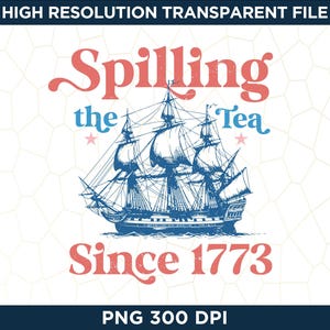 Spilling The Tea Since 1773, Patriotic PNG, USA Flag Sublimation Designs, Western 4th of July Design image 2