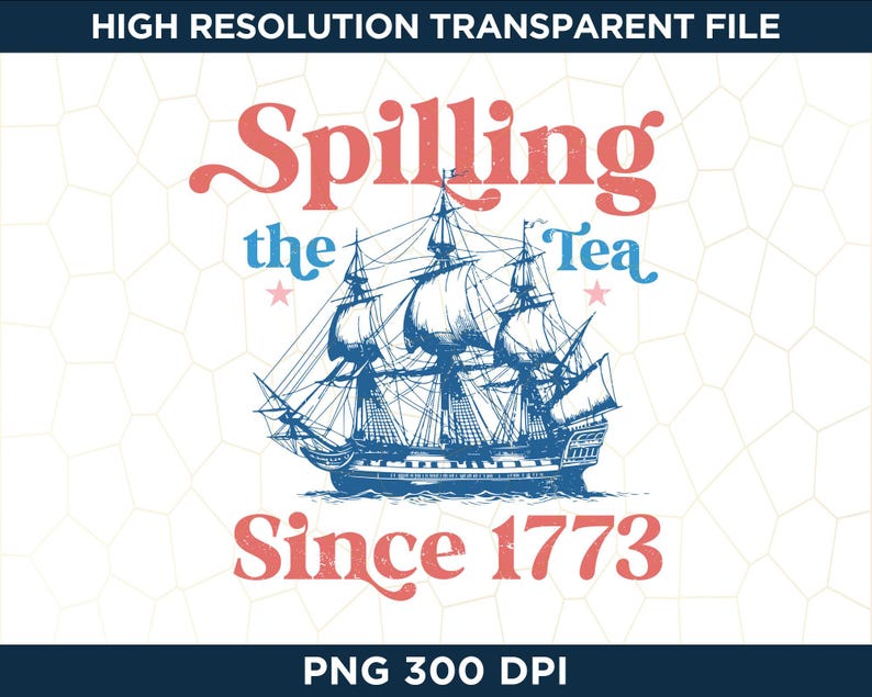 Spilling The Tea Since 1773, Patriotic PNG, USA Flag Sublimation Designs, Western 4th of July Design image 2