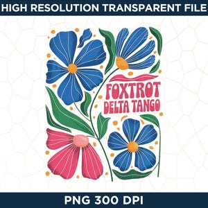 Foxtrot Delta Tango Flower Png, Subtle Anti President, Floral Foxtrot Delta Tango FDT Png, Anti Republican Png, Political Png