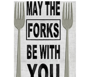 May include: A white background with black text that reads "May the Forks Be With You". Two silver forks are on either side of the text.