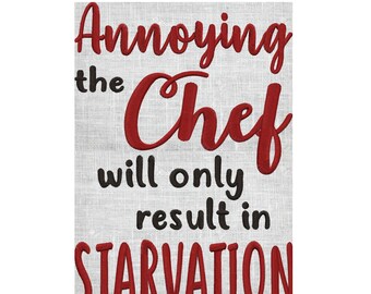 Funny Kitchen Quote "Annoying the Chef will result in starvation" Embroidery DESIGN FILE Instant download - Dst Exp Jef Pes Vp3  2 sizes