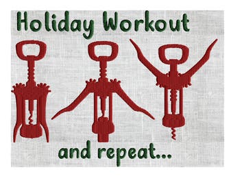 Wine Bottle Opener Cork Screw quote "Holiday Workout and repeat" EMBROIDERY DESIGN file - Instant download Exp Jef Vp3 Pes Dst Hus - 2 sizes