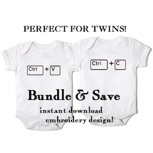 May include: Two white baby onesies with black text and computer key graphics. The onesies say "Ctrl + V" and "Ctrl + C". The text below the onesies says "Bundle & Save instant download embroidery design!"