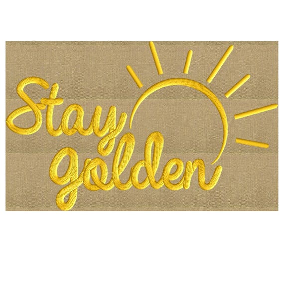 Fun Quote with sun "Stay Golden" - Embroidery DESIGN FILE Instant download - Hus Dst Exp Jef Pes Vp3 formats 2 sizes