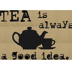 Tea pot Design "Tea is always a good idea" - kitchen retro theamed - EMBROIDERY DESIGN FILE - Instant download - Dst Hus Jef Pes Exp formats