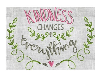 Kindness Changes everything - EMBROIDERY DESIGN FILE- Instant download -Exp Jef Vp3 Pes Dst format 2 sizes 3 colors