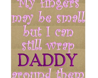 May include: Embroidered design on a burlap background with the text "My fingers may be small but I can still wrap DADDY around them" in pink and purple.