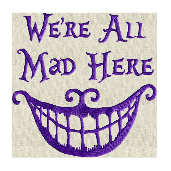 Cheshire Cat quote "We're all mad here" Alice in Wonderland - Embroidery DESIGN FILE  - Instant download - Dst Hus Jef Pes Exp Vp3 formats