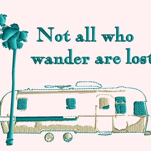 Airstream Camper Trailer Embroidery Design "Not all who wander are lost" EMBROIDERY DESIGN FILE - Instant download - Dst Hus Jef Pes formats
