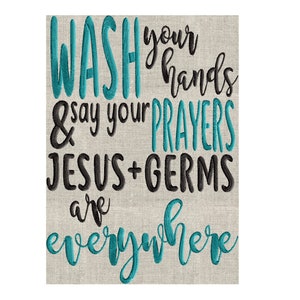 Wash your hands say your prayers Jesus & Germs are everywhere quote EMBROIDERY DESIGN file Instant download Exp Jef Vp3 Pes Dst - 2 sizes