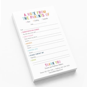 May include: A white notepad with colorful text titled A NOTE FROM THE PARENTS OF, featuring checkboxes for Alex, Gabby, and Isabelle. It includes sections for transportation change, early pickup, absence, arrived late, please contact me, and other.