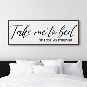 Take Me To Bed Or Lose Me Forever Wedding Gift Living Room Wall Decor Farmhouse Anniversary Bedroom Sign Spring Home Decor