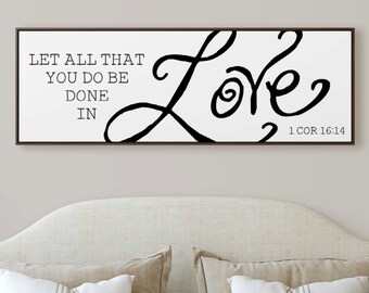 Let All That You Do Be Done In Love Sign Framed Canvas Sign Christian Wedding Gift Modern Farmhouse Anniversary Spring Home Decor