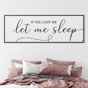 If You Love Me Let Me Sleep Bedroom Signs Above Bed Decor Framed Canvas Signs Gift Framed Wall Art Bedroom Wall Decor Spring Home Decor