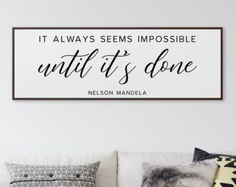 It Always Seems Impossible Until It's Done Nelson Mandela Framed Canvas Sign Farmhouse Wall Decor Spring Home Decor