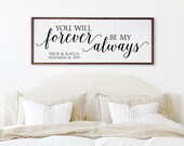 You Will Forever Be My Always Bedroom Wall Decor, Modern Farmhouse, Anniversary Gift for Her, Bedroom Sign Above The Bed, Gift for Dad