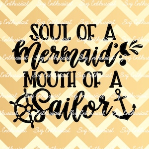 Soul of a mermaid Mouth of a Sailor SVG, Funny SVG, Mermaid SVG, Sailor SvG, Iron on file, Cuttable file, Clip Art, Vector,