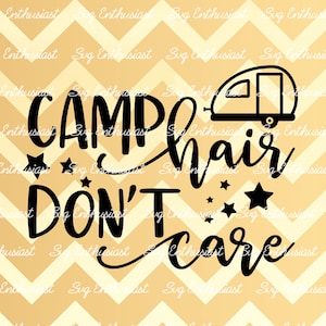 Camp Hair don't care SVG, Camper SVG, Camping car SVG, Caravane SvG, Cuttable files, Iron on file, Cricut, Dxf,