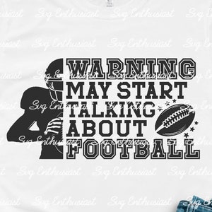Warning may start talking about football SVG, Football cheer SVG, iron on file, Half football player png, Cut file