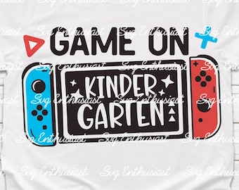 Game on Kindergarten SVG, Cute Gamer Svg, Kindergarten Shirt Svg, Kids Svg, Digital File For Cricut and sublimation