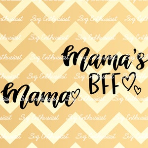 Mama - Mama's BFF SVG, Mama is my bestie SVG, Baby SvG, Baby Boy, Baby girl, Cricut Explore, Cuttable Vector file, Iron on file