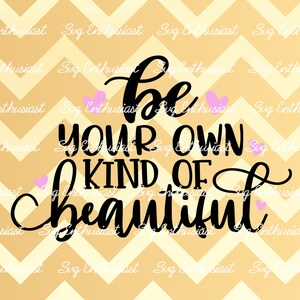 Seien Sie Ihre eigene Art von schönen SVG, schöne SVG, seien Sie selbst SvG, seien Sie Ihre beste Version SvG, Instant Download, Eisen auf SvG, Schneiden Sie Dateien