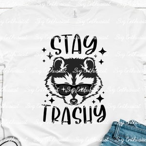 Stay trashy SVG, raccoon SVG, Trashy raccoon Svg, Cricut, Iron on file, Instant download