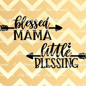 Blessed Mama SVG, Little Blessing SVG, Baby SVG, Dia das Mães SvG, Cricut Explore, arquivo vetorial cortável, ferro em arquivo, arquivo SVG de vinil