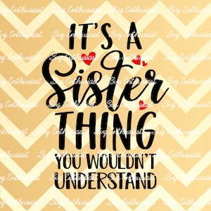 It's a sister thing You wouldn't understand SVG, Sisters Infinity SVG, Siblings Svg, Iron on file, Cuttable file, Instant download