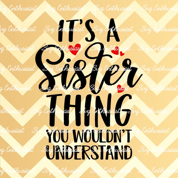 Download It's a sister thing You wouldn't understand SVG | Etsy
