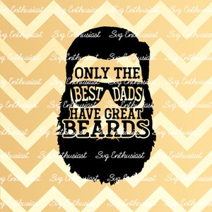 Only the best dads have great beards SVG, Father's day SVG, Best dad SVG, Cricut Explore, Cuttable file, Iron on file, Instant download