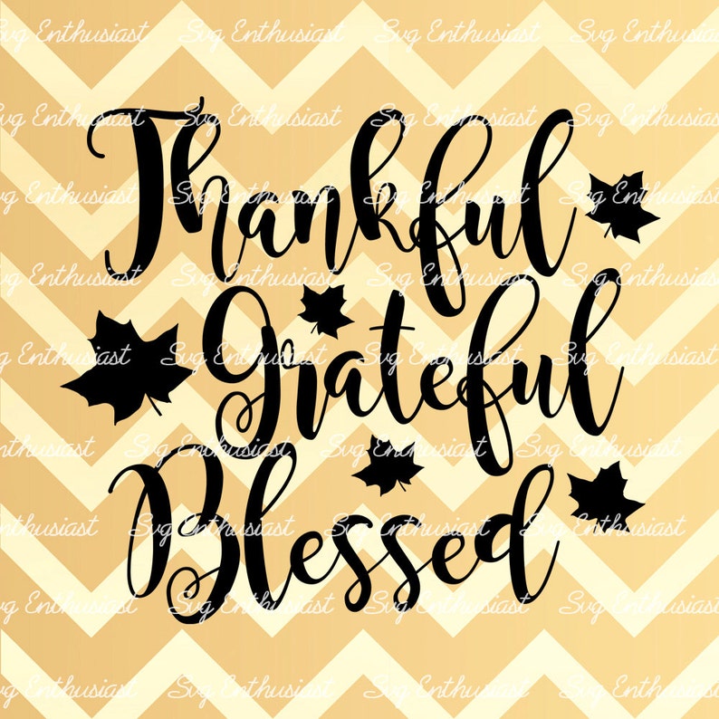 Thankful Grateful Blessed SVG, Fall leaves Svg, Thanks Svg, Autumn Svg, Fall Svg, Thanksgiving SVG, Iron on, Heat transfer, Cuttable file image 1