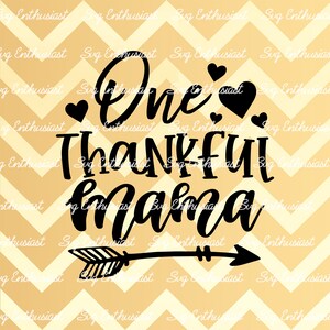 One thankful mama SVG, Thanksgiving Svg, Thankful mom SVG, Fall sayings, Mom thanksgiving shirt, Cuttable file, Iron on file, Clipart