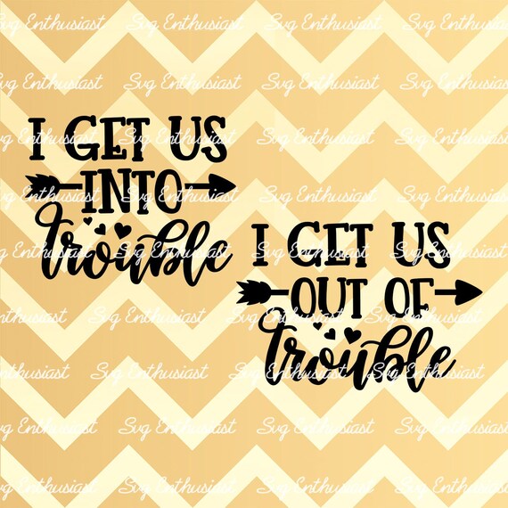 i get us out of trouble