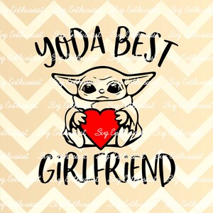 Yoda best girlfriend SVG, Baby yoda SVG, Couple matching shirts, Valentine's day SVG, Cuttable Vector file, Iron on file