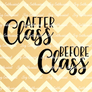 Before class SVG, After class SVG, Funny teacher SVG, Coffee mug Svg, Wine glass Svg, Fun Teacher Sayings, Iron on file, Cuttable file