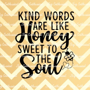 Vriendelijke woorden zijn als honing zoet voor de ziel SVG, Be Kind SVG, Bee Kind SvG, Instant Download, Iron on SvG, Dxf, Cut Files, Clip Art, PNG