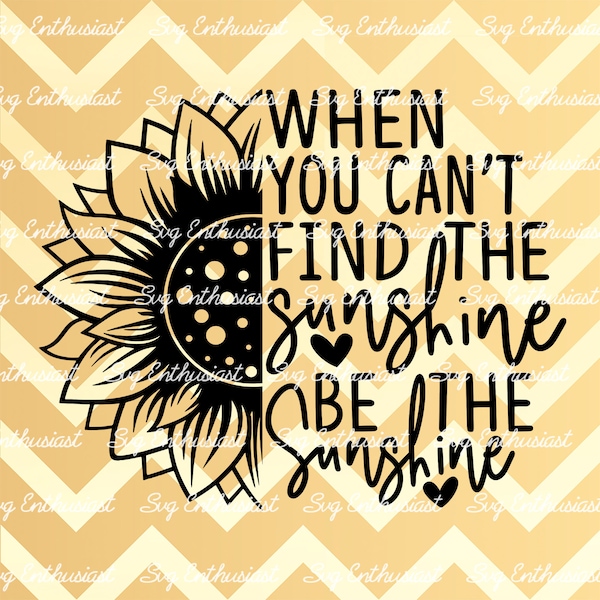 When You Cant Find the Sunshine Be the Sunshine Svg - Etsy
