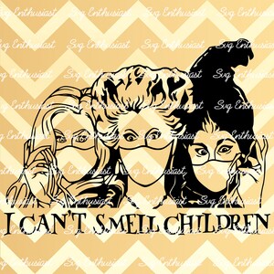 I can't smell children SVG, Hocus pocus SVG, Halloween SVG, Sanderson sisters SvG, Funny Hocus pocus SvG, Cuttable file, Iron on file