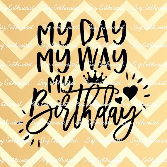 My Day My Way My Birthday SVG Birthday Girl Birthday Crew - Etsy Finland
