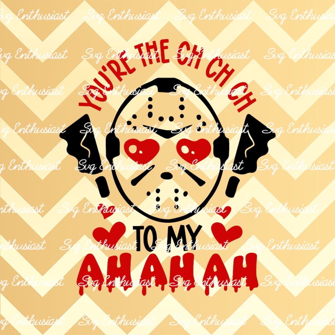 Ch Ch Ch Ah Ah Ah SVG, Horror Valentine SVG, Funny Valentine Svg, Iron ...