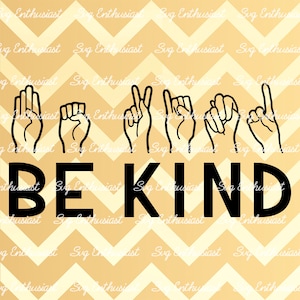 Be kind SVG, Sign language SVG, Kindness matters SVG, Asl svg, Inspirational quote Svg, Iron on file, Cuttable file, Instant download