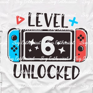 Level 6 Unlocked Birthday SVG, 6th Birthday Gamer Svg, 6 years Old birthday Shirt Svg, Kids Svg, Digital File For Cricut and sublimation